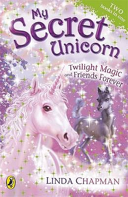 My Secret Unicorn: Twilight Magic and Friends Forever - Chapman, Linda