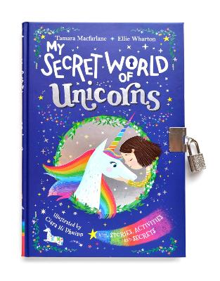 My Secret World of Unicorns: lockable story and activity book - Wharton, Ellie, and Macfarlane, Tamara