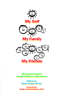 My Self My Family My Friends: 26 Experts Explore Young Children's Self-Esteem