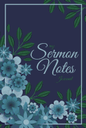 My Sermon Notes Journal: 4 - Inspirational Christian Journal Notebook to Record, Reflect and Remember Weekly Sermons, Bible Study Journal