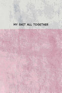 My Shit All Together: College Ruled Composition Notebook w/ Light Pink and White Paint on House Wall Abstract Texture Design Cover