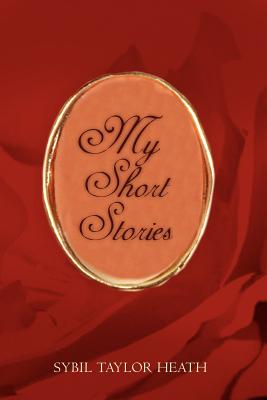 My Short Stories - Heath, Sybil Taylor