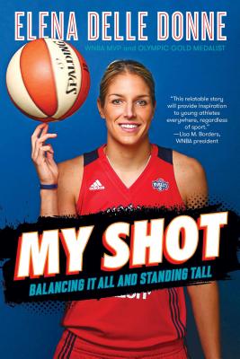 My Shot: Balancing It All and Standing Tall - Delle Donne, Elena, and Durand, Sarah
