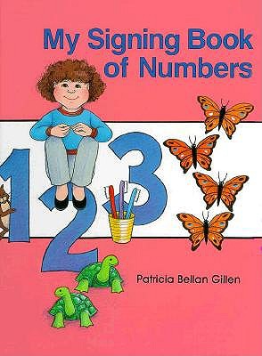 My Signing Book of Numbers - Gillen, Patricia Bellan