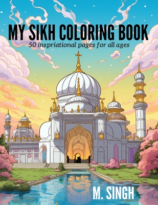 My Sikh Coloring Book: 50 Inspirational Pages for All Ages - Singh, M