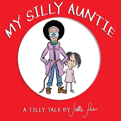 My Silly Auntie: Children's Funny Picture Book - Parkin, Jessica