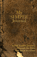 My Simple Journal: A Self-Guided Journey Through the Bible One Book at a Time