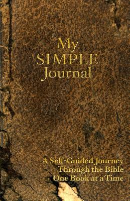 My SIMPLE Journal: A Self-Guided Journey through the Bible One Book at a Time - Young, Steve