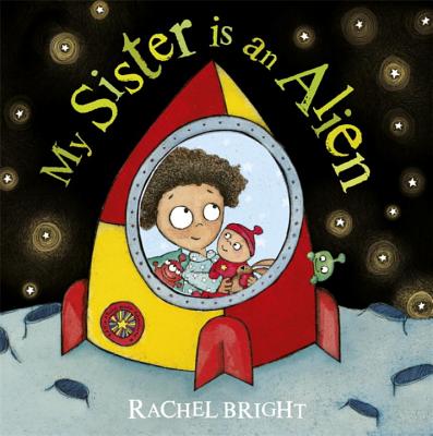 My Sister is an Alien! - Bright, Rachel