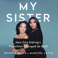 My Sister Lib/E: How One Sibling's Transition Changed Us Both