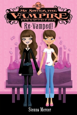 My Sister the Vampire #3: Re-Vamped! - Mercer, Sienna