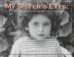 My Sister's Eyes: A Family Chronicle of Rescue and Loss During World War II