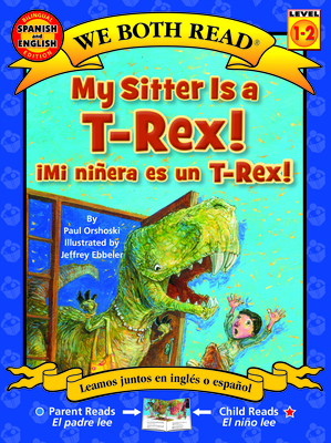 My Sitter Is a T-Rex! / Mi Ninera Es Un T-Rex! - Orshoski, Paul, and Ebbeler, Jeffrey (Illustrator)