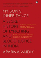 MY SON'S INHERITANCE: A Secret History of Lynching and Blood Justice in India