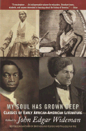 My Soul Has Grown Deep: Classics of Early African-American Literature - Wideman, John Edgar (Editor)