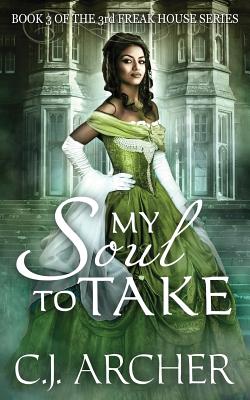 My Soul To Take: Book 3 of the 3rd Freak House Trilogy - Archer, C J