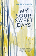 My Sour-Sweet Days: George Herbert's Poems Through Lent