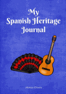 My Spanish Heritage Journal: (heritage Journals Series)