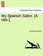 My Spanish Sailor. [A Tale.]