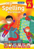 My Spelling Workbook: Book A