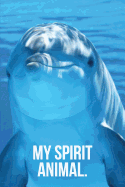 My Spirit Animal: Bottlenose Dolphin Journal