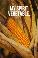 My Spirit Vegetable: Corn Journal