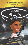 My Sporting Hero: Simone Biles: Learn all about your favorite gymnast star