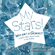 My Stars! Why Am I a Gemini?: A Kid's Mini Astro-Guide to the Zodiac