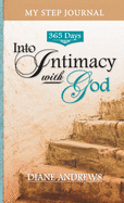 My Step Journal: 365 Days Into Intimacy with God