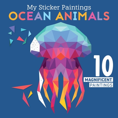 My Sticker Paintings: Ocean Animals: 10 Magnificent Paintings - Powell, Logan