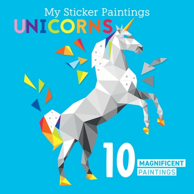 My Sticker Paintings: Unicorns: 10 Magnificent Paintings - Powell, Logan