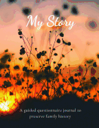 My Story: A guided questionnaire journal to preserve family history