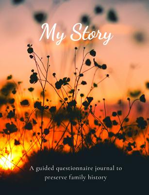 My Story: A guided questionnaire journal to preserve family history - Old Soul Publications