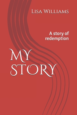 My Story: A story of redemption - Williams, Lisa