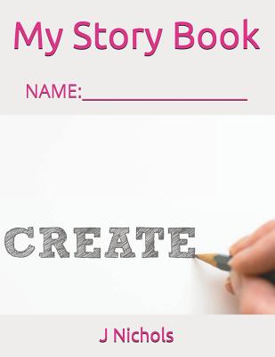 My Story Book: Name: ____________________ - Nichols, J