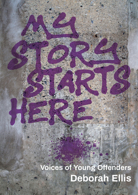 My Story Starts Here: Voices of Young Offenders - Ellis, Deborah