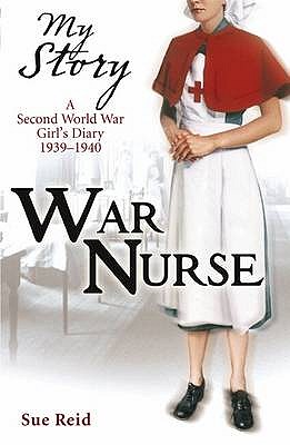 My Story: War Nurse - Reid, Sue