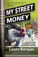 My Street Money: A Street-Level View of Managing Your Money from the Heart to the Bank