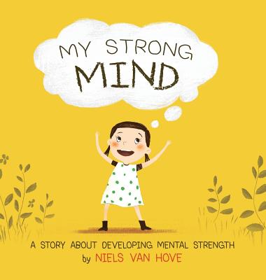 My Strong Mind: A Story about Developing Mental Strength - Van Hove, Niels