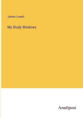 My Study Windows - Lowell, James