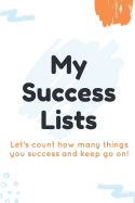 My Success Lists: Let's Count How Many Things You Success and Keep Go On!, Law of Attraction