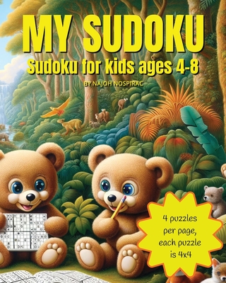 My Sudoku: Sudoku for kids ages 4-8, 4x4, 92 puzzles, 4 puzzles per pages - Nospirac, Najoh