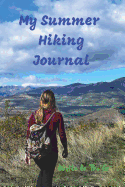 My Summer Hiking Journal: Good Days Start with Love and Gratitude. Treasure Your Good Moments in Your Life and Keep Them as a Beautiful Gems Which Never Fade Away. Write on the Go