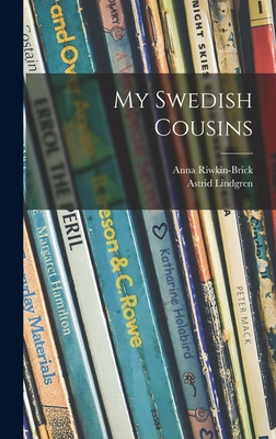 My Swedish Cousins - Riwkin-Brick, Anna 1908-1970 (Creator), and Lindgren, Astrid 1907-2002