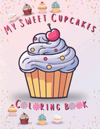 My Sweet Cupcakes Coloring Book: With 47 Unique Illustrations for Kids 4-8