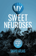 My Sweet Neuroses: A raw, unfiltered, and refreshingly honest take on overcoming anxiety, depression, and poor mental health, with practical and helpful tips.