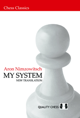 My System: New Translation - Nimzowitsch, Aron