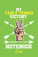 My Table tennis Victory Notebook Ever / With Victory logo Cover for Achieving Your Goals.: Lined Notebook / Journal Gift, 120 Pages, 6x9, Soft Cover, Matte Finish