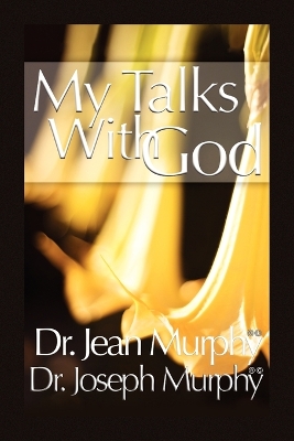 My Talks with God - Murphy, Joseph, Dr., PH.D., D.D.