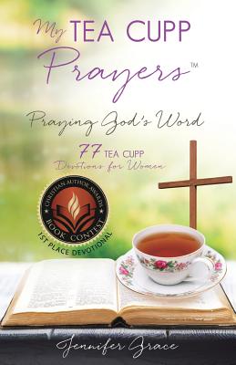 My TEA CUPP Prayers: Praying God's Word - Grace, Jennifer